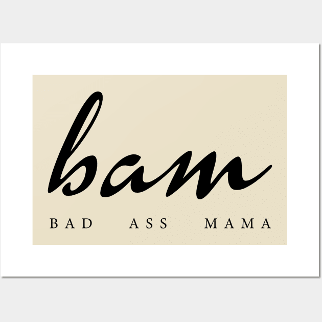 BAM Bad Ass Mama - Funny Mom Wall Art by MoodPalace